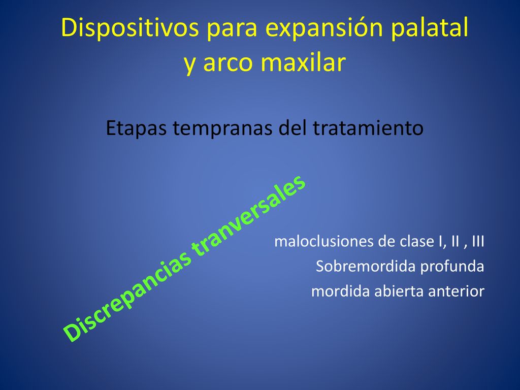 Dispositivos para expansión palatal y arco maxilar Etapas tempranas del tratamiento