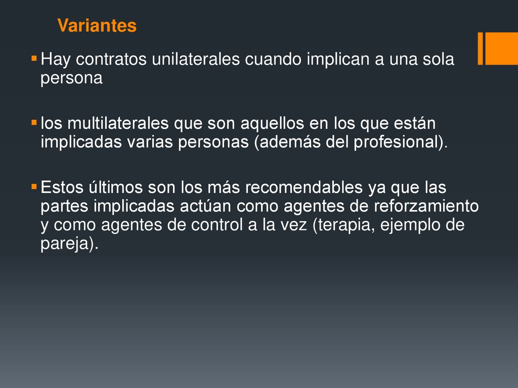 Variantes Hay contratos unilaterales cuando implican a una sola persona.