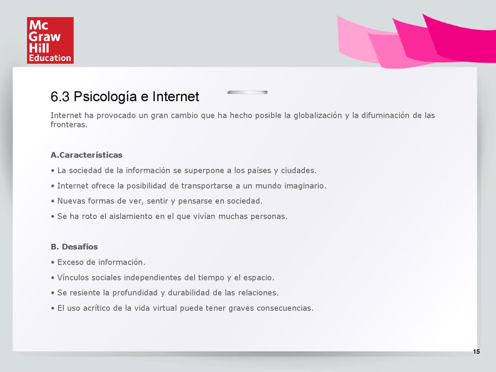 6.3 Psicología e Internet Internet ha provocado un gran cambio que ha hecho posible la globalización y la difuminación de las fronteras.