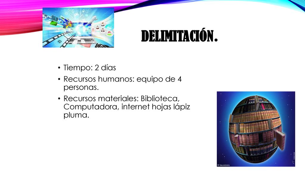 Delimitación. Tiempo: 2 días Recursos humanos: equipo de 4 personas.