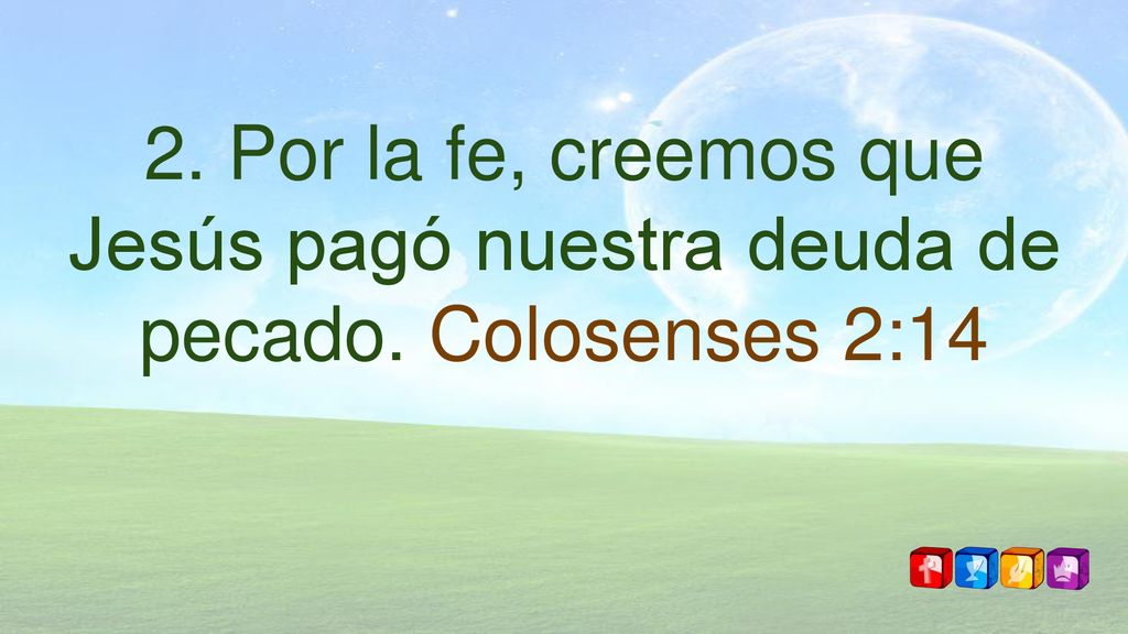2. Por la fe, creemos que Jesús pagó nuestra deuda de pecado