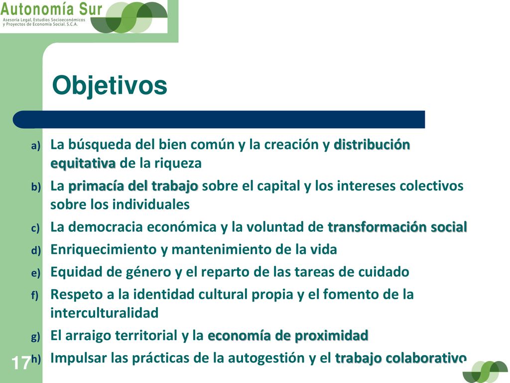Objetivos La búsqueda del bien común y la creación y distribución equitativa de la riqueza.