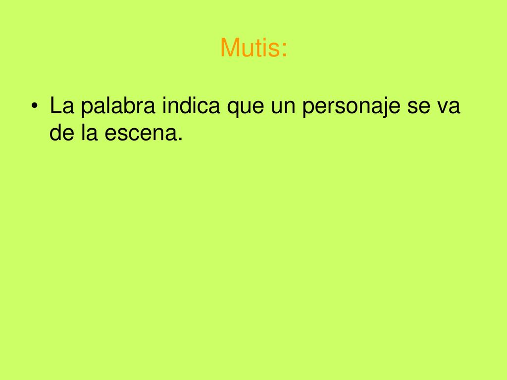 Mutis: La palabra indica que un personaje se va de la escena.