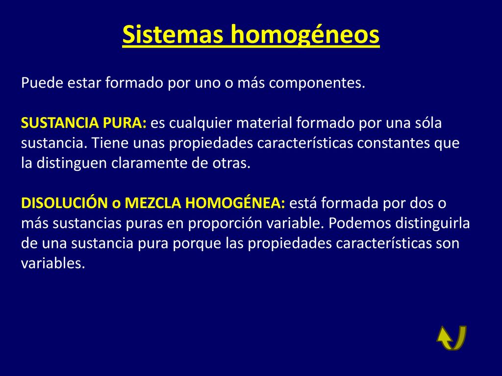 Sistemas homogéneos Puede estar formado por uno o más componentes.