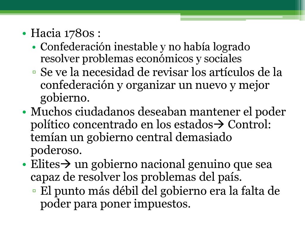 Hacia 1780s : Confederación inestable y no había logrado resolver problemas económicos y sociales.