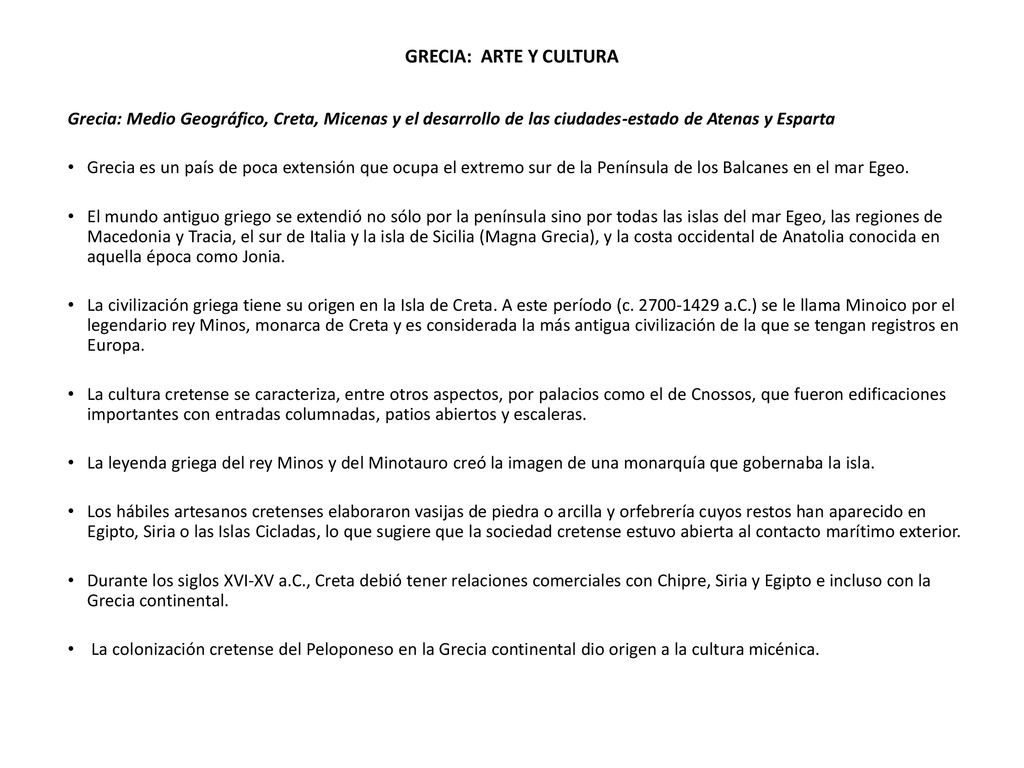 GRECIA: ARTE Y CULTURA Grecia: Medio Geográfico, Creta, Micenas y el desarrollo de las ciudades-estado de Atenas y Esparta.