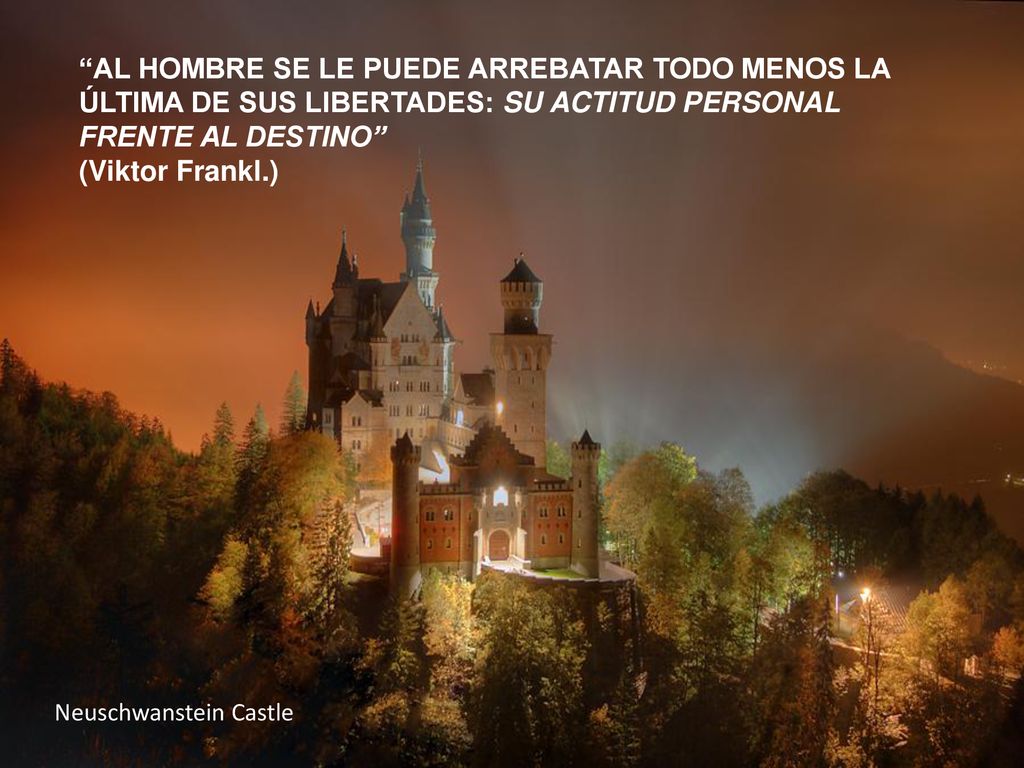 AL HOMBRE SE LE PUEDE ARREBATAR TODO MENOS LA ÚLTIMA DE SUS LIBERTADES: SU ACTITUD PERSONAL FRENTE AL DESTINO (Viktor Frankl.)