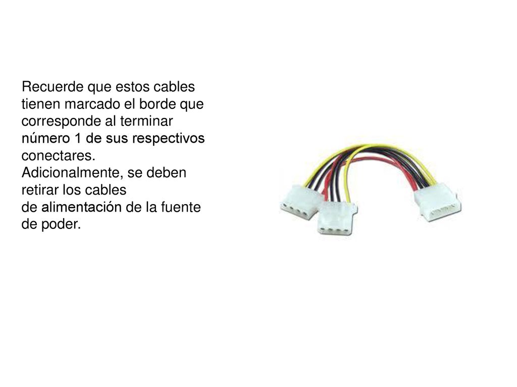 Recuerde que estos cables tienen marcado el borde que corresponde al terminar número 1 de sus respectivos conectares.