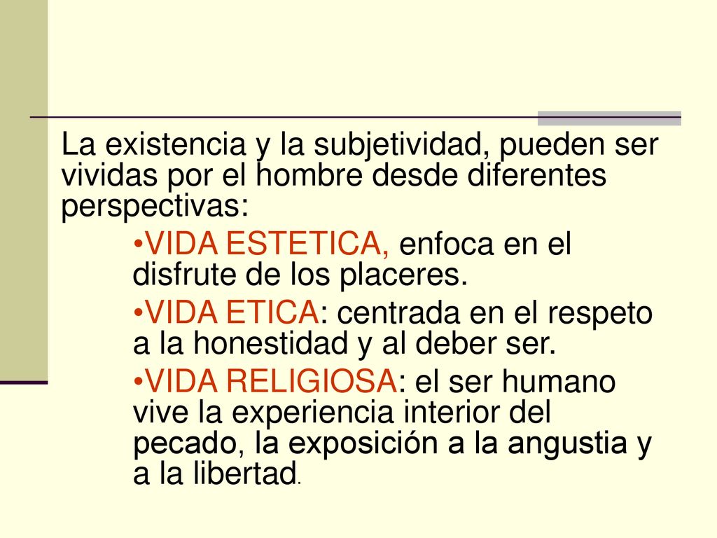 La existencia y la subjetividad, pueden ser vividas por el hombre desde diferentes perspectivas: