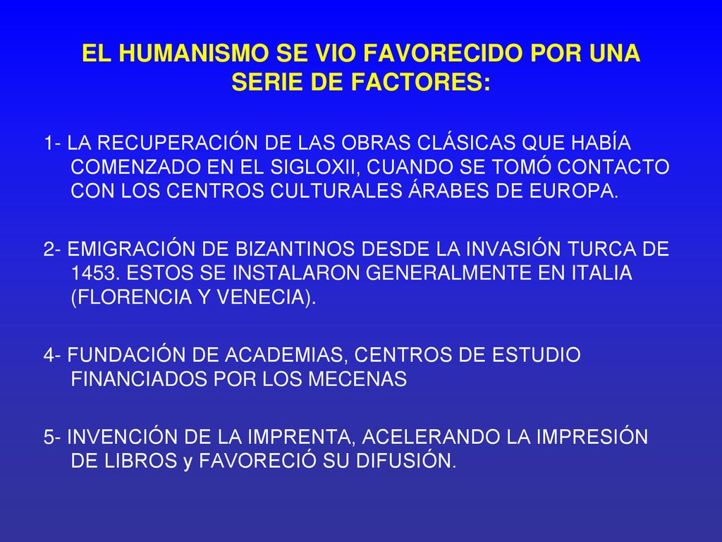 EL HUMANISMO SE VIO FAVORECIDO POR UNA SERIE DE FACTORES: