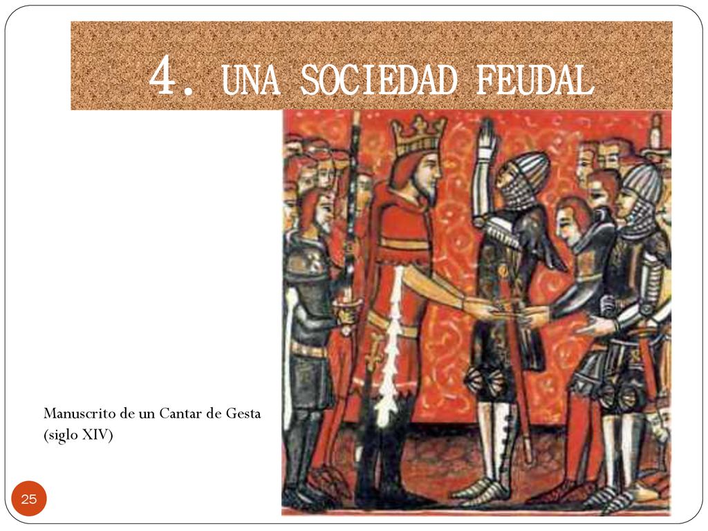 4. UNA SOCIEDAD FEUDAL Manuscrito de un Cantar de Gesta (siglo XIV)