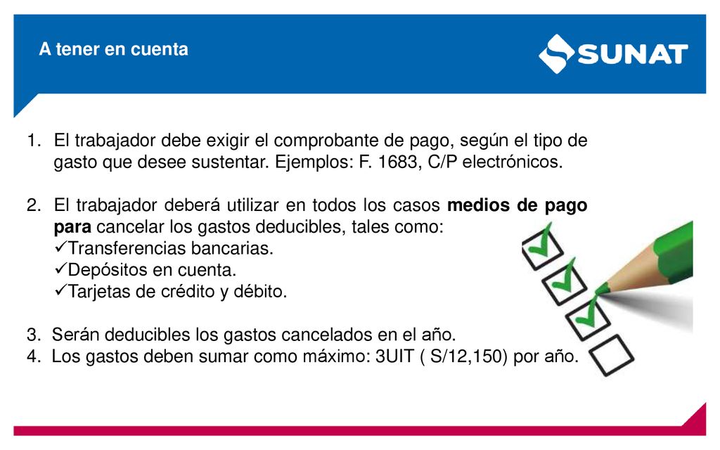 A tener en cuenta El trabajador debe exigir el comprobante de pago, según el tipo de gasto que desee sustentar. Ejemplos: F. 1683, C/P electrónicos.