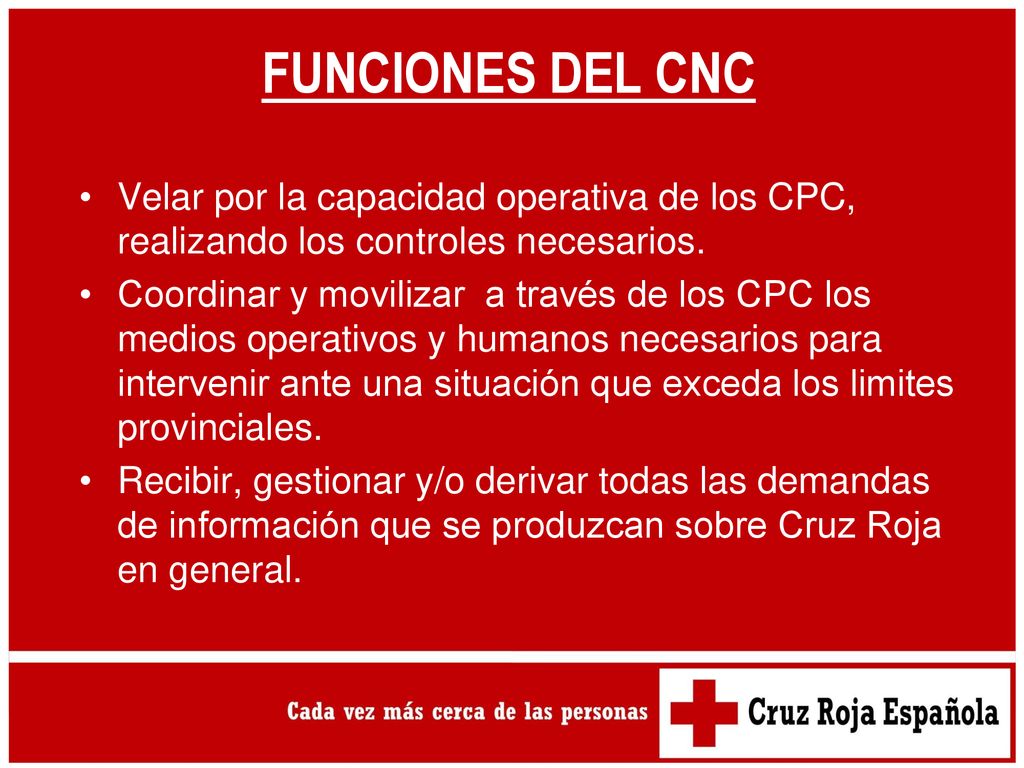 FUNCIONES DEL CNC Velar por la capacidad operativa de los CPC, realizando los controles necesarios.