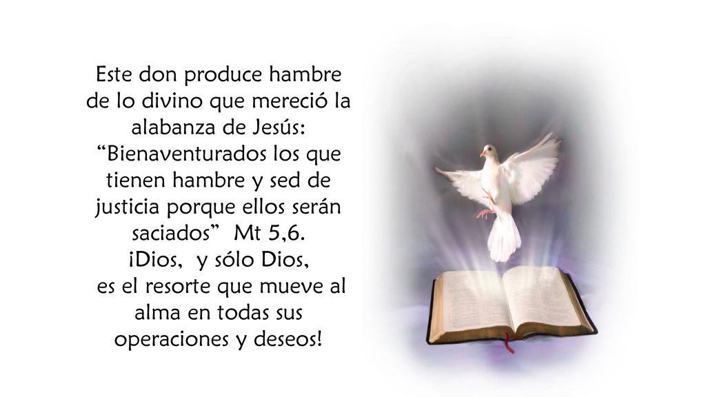 Este don produce hambre de lo divino que mereció la alabanza de Jesús:
