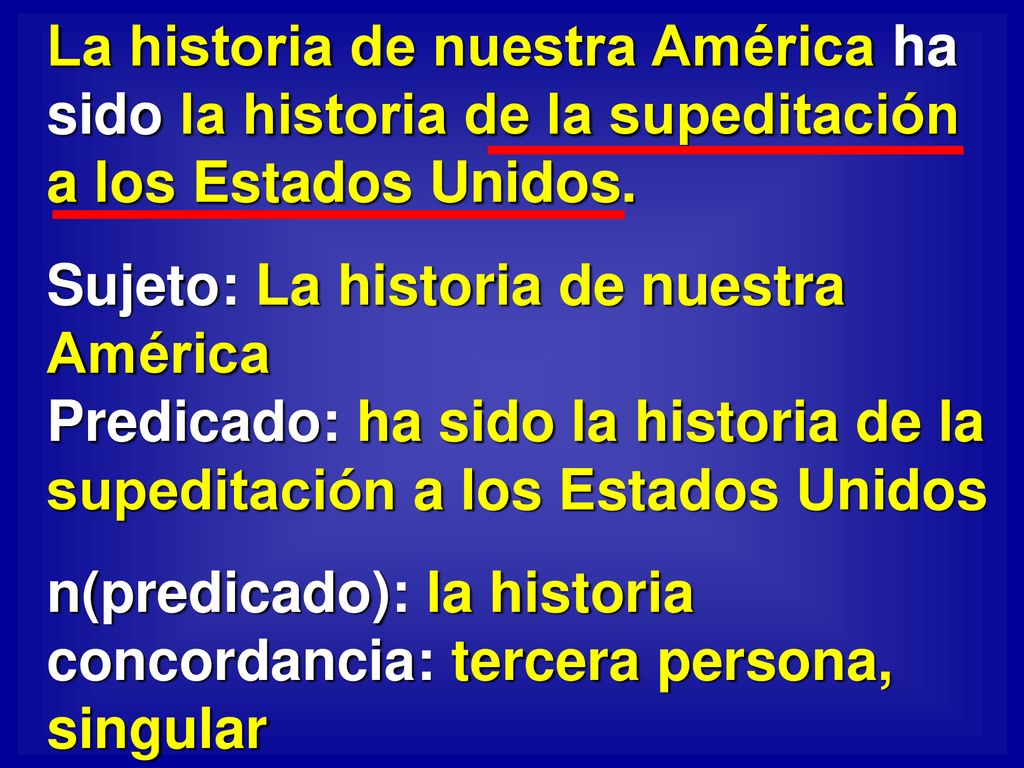 La historia de nuestra América ha sido la historia de la supeditación a los Estados Unidos.