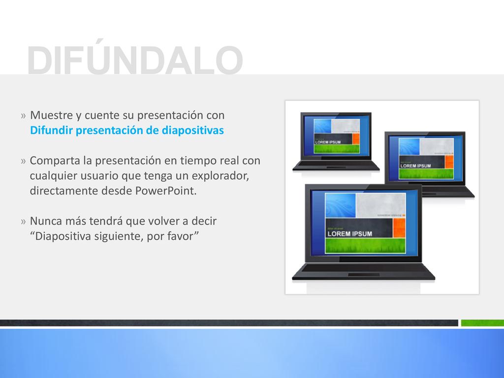 DIFÚNDALO Muestre y cuente su presentación con Difundir presentación de diapositivas.