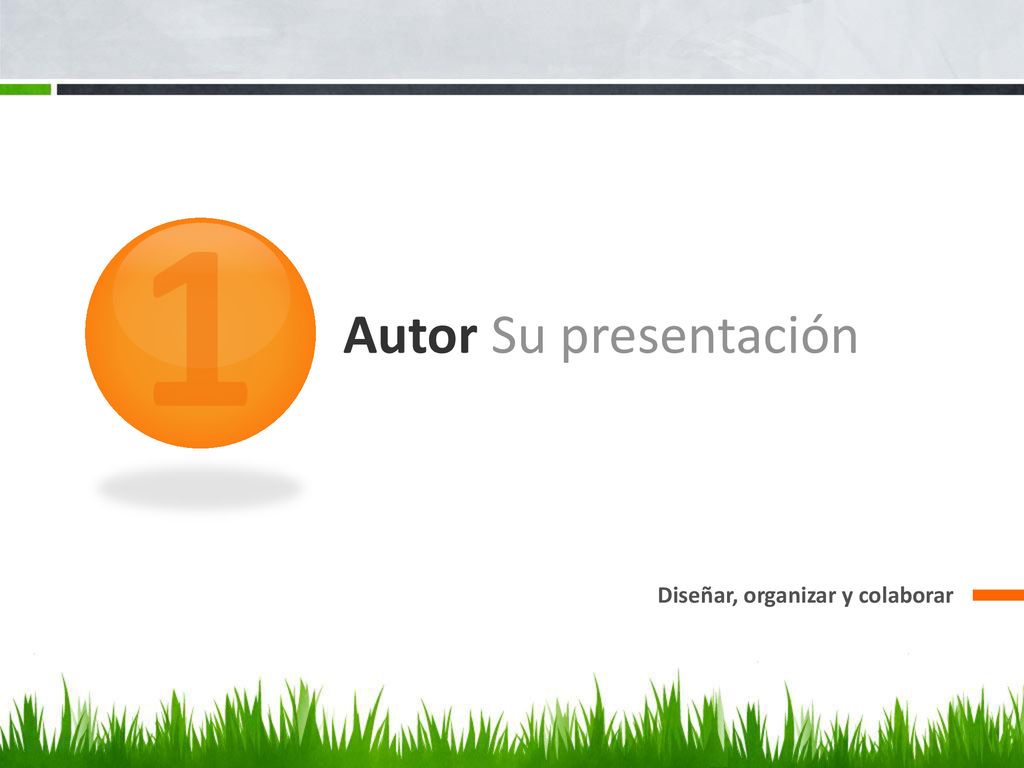 1 Autor Su presentación Diseñar, organizar y colaborar