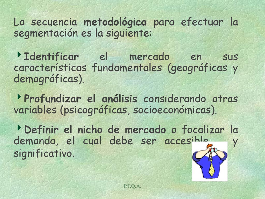La secuencia metodológica para efectuar la segmentación es la siguiente: