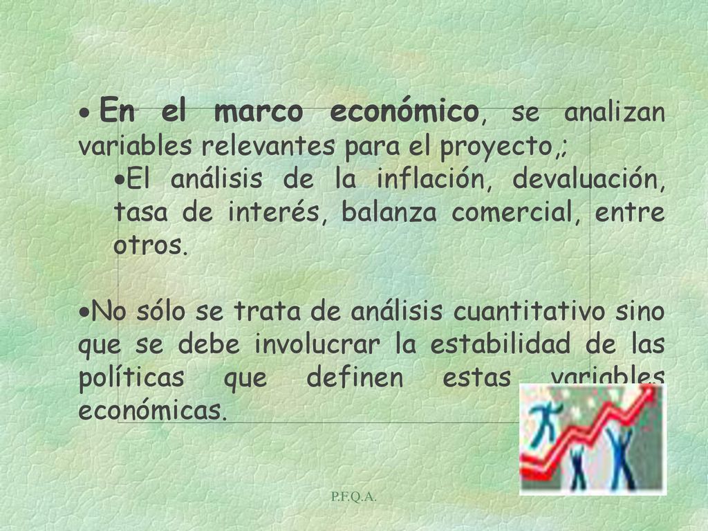 En el marco económico, se analizan variables relevantes para el proyecto,;