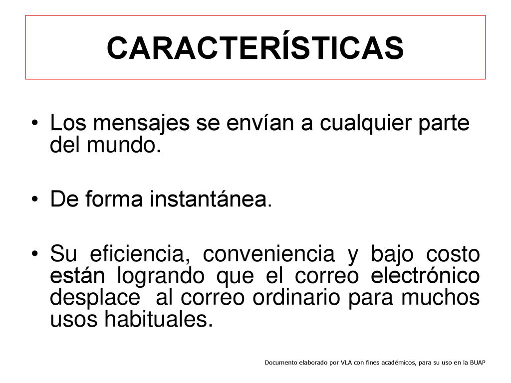 CARACTERÍSTICAS Los mensajes se envían a cualquier parte del mundo.