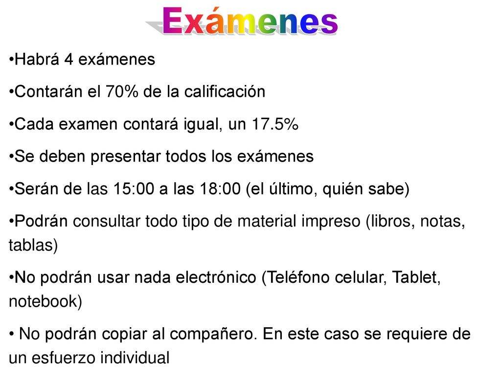 Exámenes Habrá 4 exámenes Contarán el 70% de la calificación