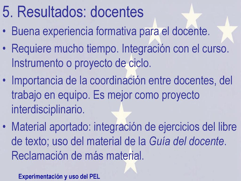 5. Resultados: docentes Buena experiencia formativa para el docente.