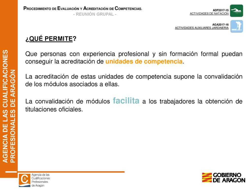 ¿QUÉ PERMITE Que personas con experiencia profesional y sin formación formal puedan conseguir la acreditación de unidades de competencia.