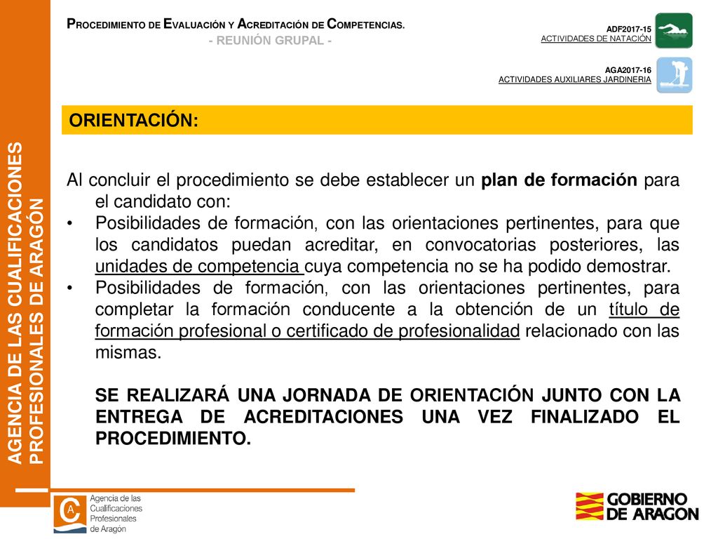 ORIENTACIÓN: Al concluir el procedimiento se debe establecer un plan de formación para el candidato con: