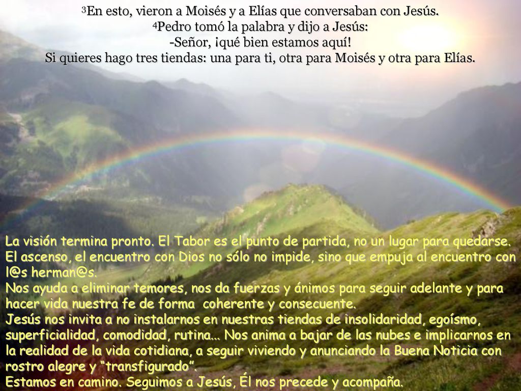 3En esto, vieron a Moisés y a Elías que conversaban con Jesús.