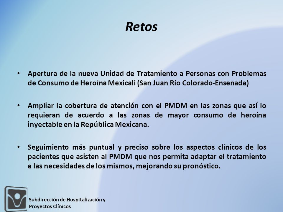 Retos Apertura de la nueva Unidad de Tratamiento a Personas con Problemas de Consumo de Heroína Mexicali (San Juan Río Colorado-Ensenada)