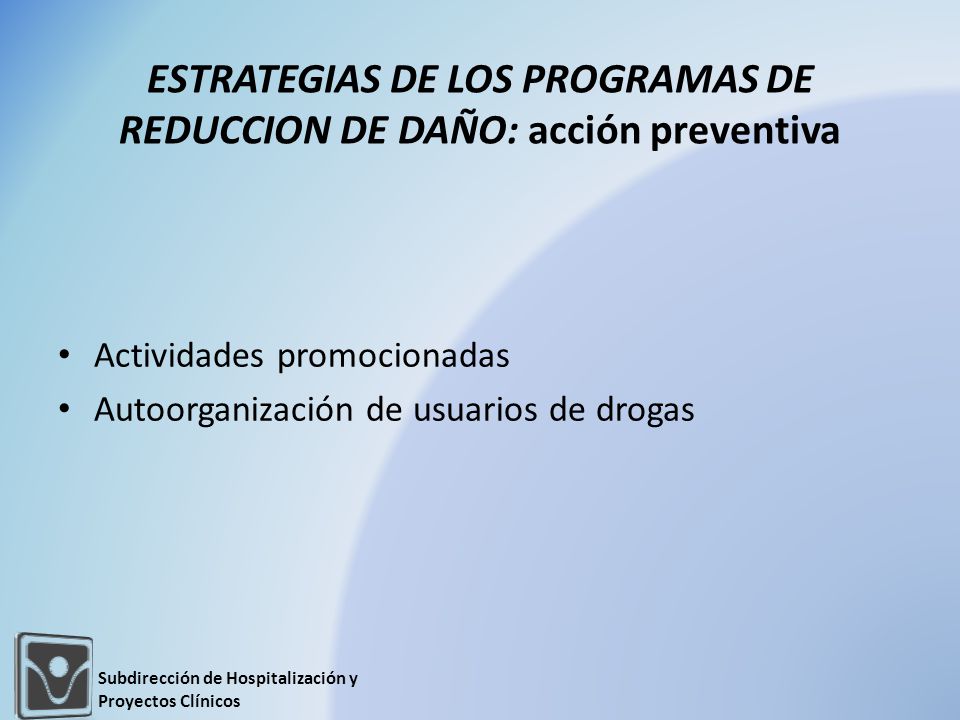 ESTRATEGIAS DE LOS PROGRAMAS DE REDUCCION DE DAÑO: acción preventiva