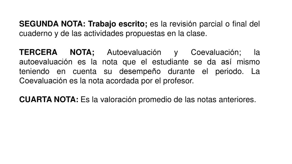 SEGUNDA NOTA: Trabajo escrito; es la revisión parcial o final del cuaderno y de las actividades propuestas en la clase.