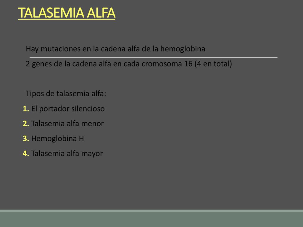 TALASEMIA ALFA Hay mutaciones en la cadena alfa de la hemoglobina