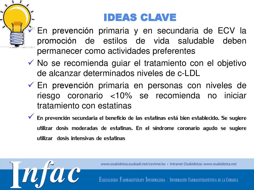 IDEAS CLAVE En prevención primaria y en secundaria de ECV la promoción de estilos de vida saludable deben permanecer como actividades preferentes.