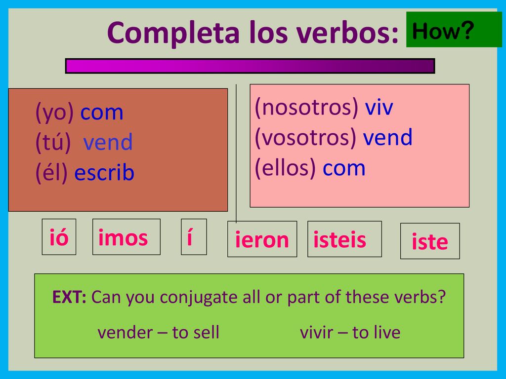 End Completa los verbos: (nosotros) viv (vosotros) vend (ellos) com