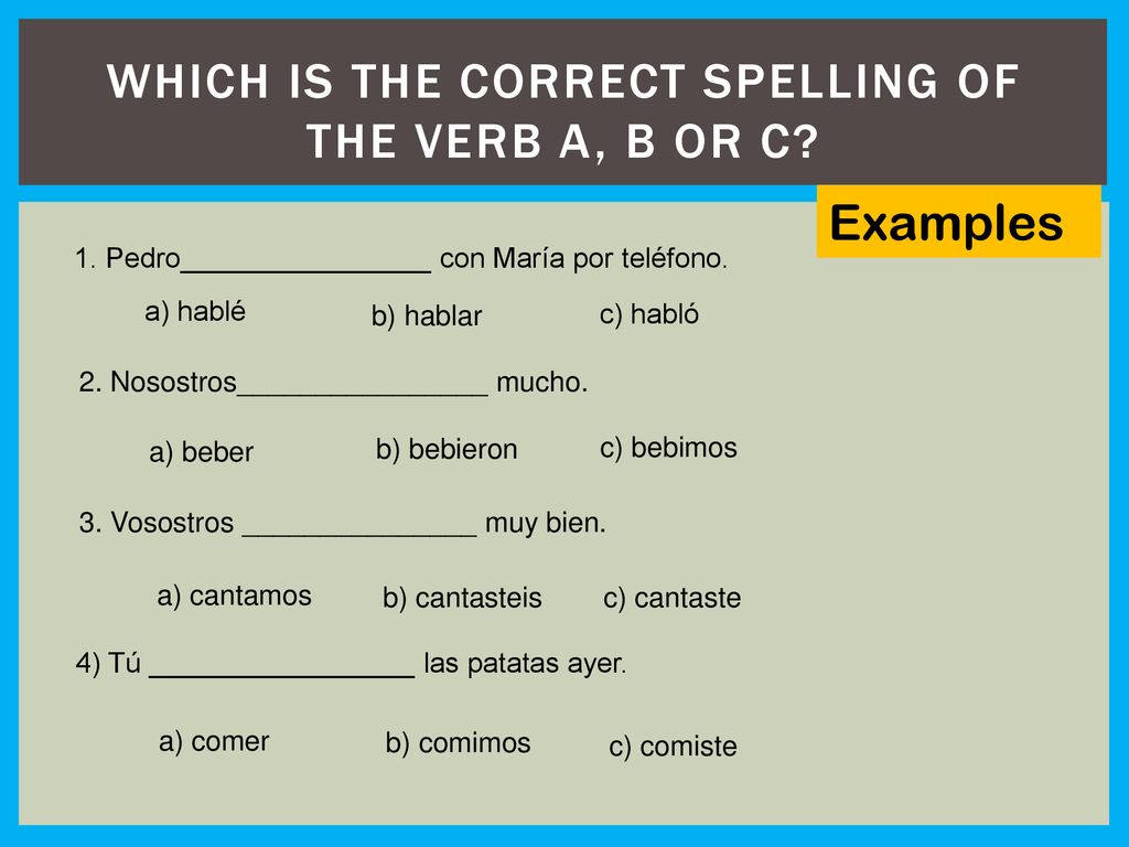 Which is the correct spelling of the verb a, b or c