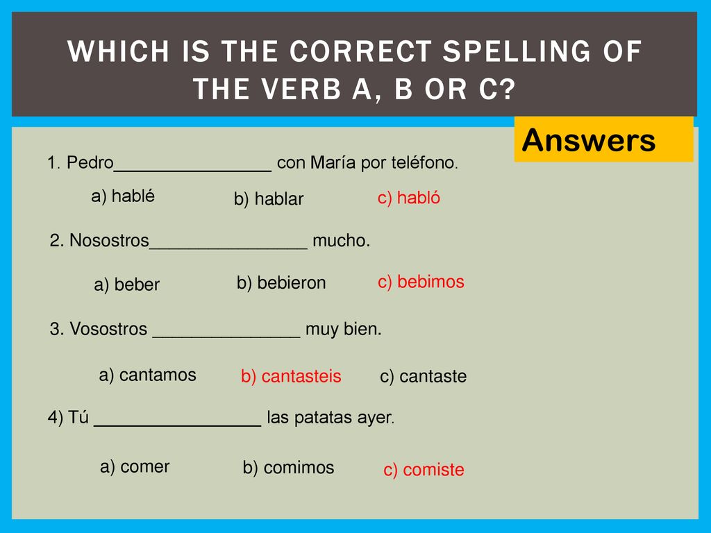Which is the correct spelling of the verb a, b or c