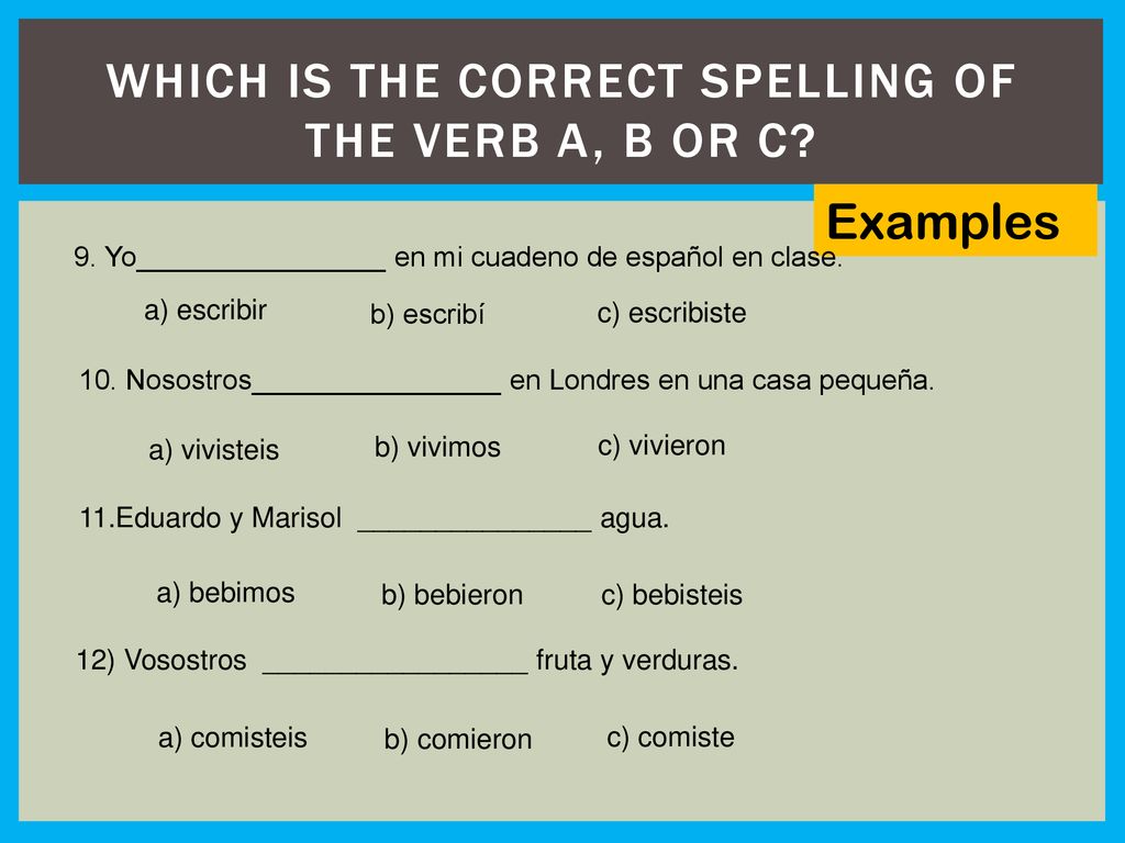 Which is the correct spelling of the verb a, b or c