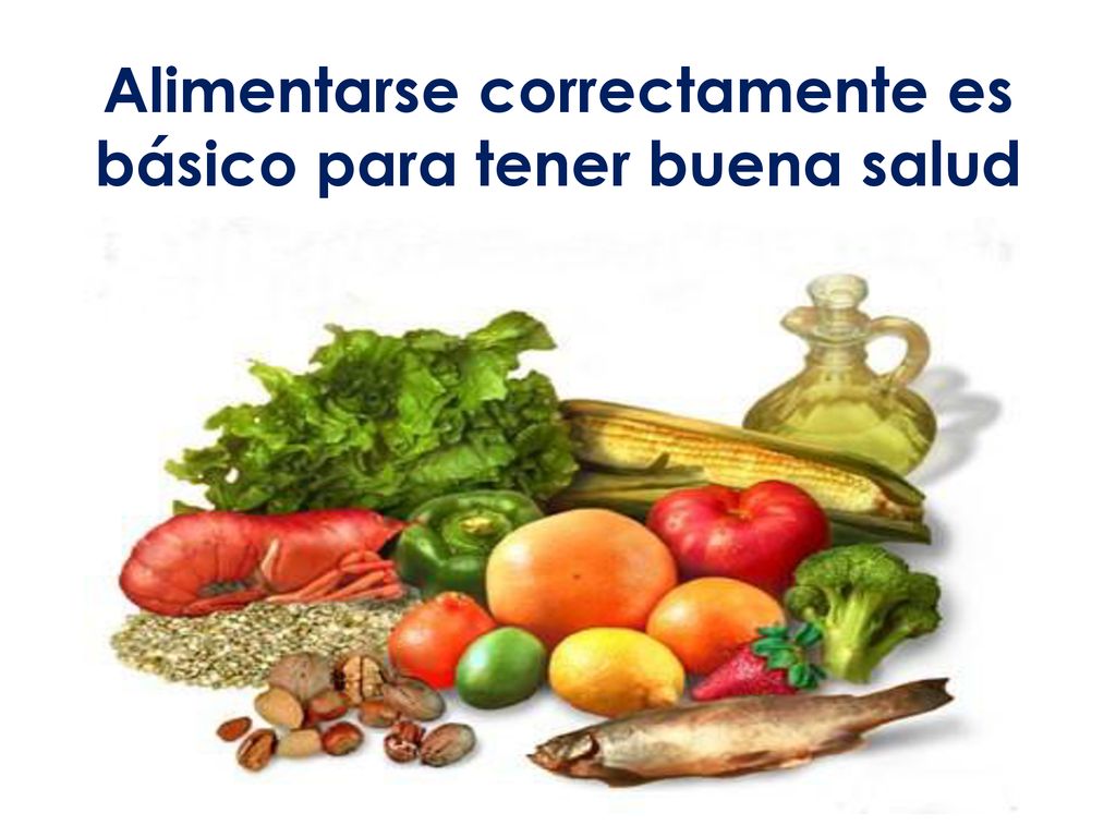 Alimentarse correctamente es básico para tener buena salud