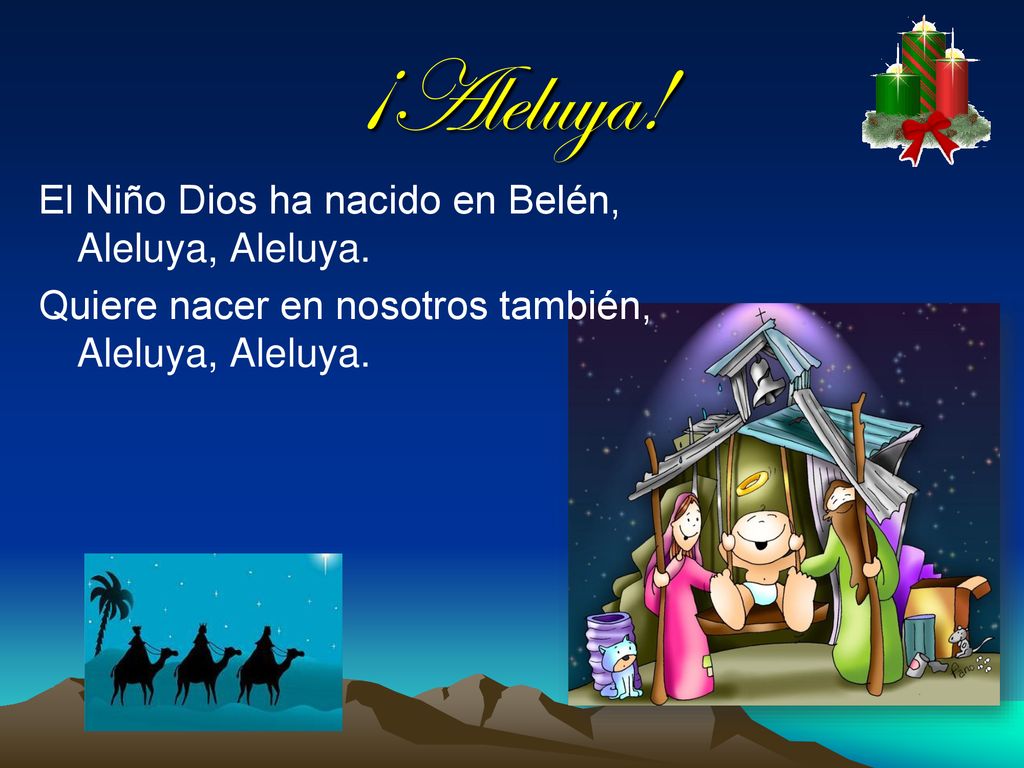 ¡Aleluya! El Niño Dios ha nacido en Belén, Aleluya, Aleluya.