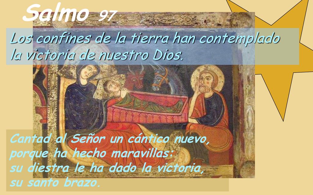 Salmo 97 Los confines de la tierra han contemplado la victoria de nuestro Dios. Cantad al Señor un cántico nuevo,