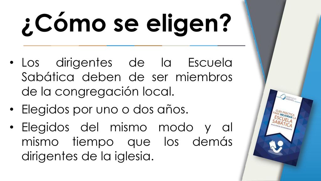 ¿Cómo se eligen Los dirigentes de la Escuela Sabática deben de ser miembros de la congregación local.