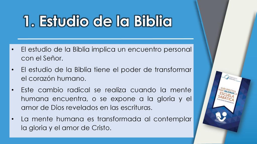 1. Estudio de la Biblia El estudio de la Biblia implica un encuentro personal con el Señor.