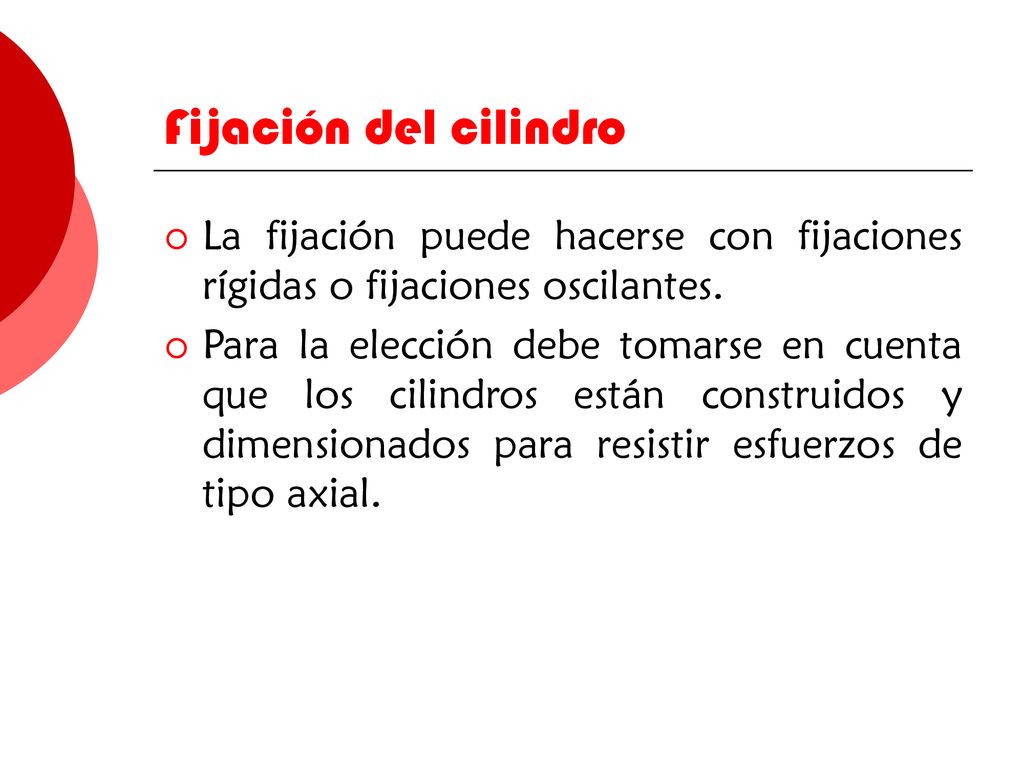 Fijación del cilindro La fijación puede hacerse con fijaciones rígidas o fijaciones oscilantes.