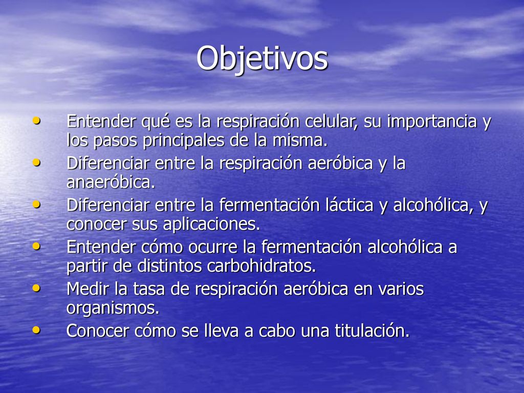 Objetivos Entender qué es la respiración celular, su importancia y los pasos principales de la misma.