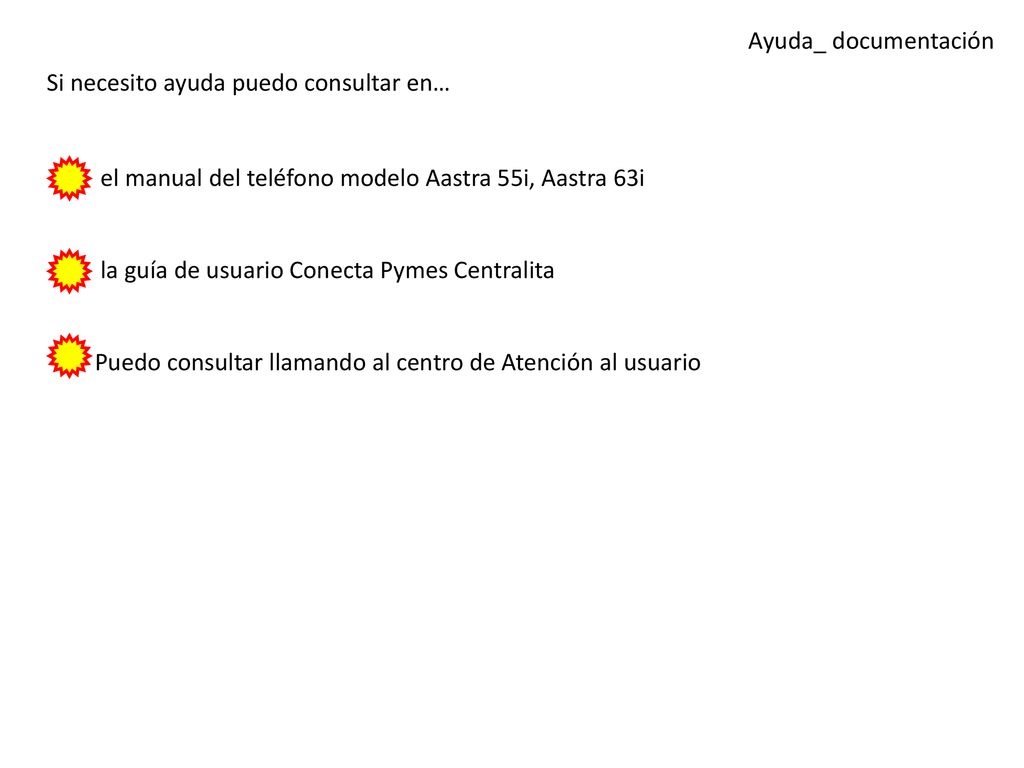 Ayuda_ documentación Si necesito ayuda puedo consultar en… el manual del teléfono modelo Aastra 55i, Aastra 63i.