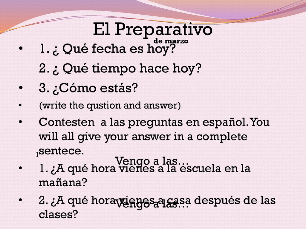 El Preparativo 1. ¿ Qué fecha es hoy 2. ¿ Qué tiempo hace hoy