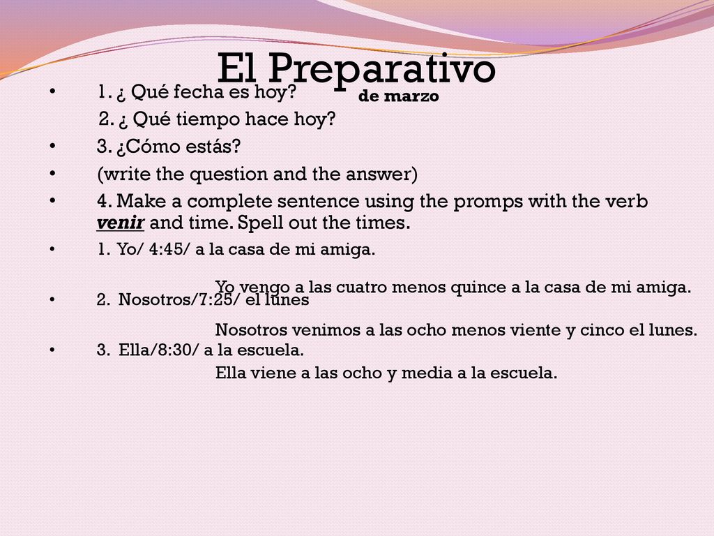 El Preparativo 1. ¿ Qué fecha es hoy 2. ¿ Qué tiempo hace hoy