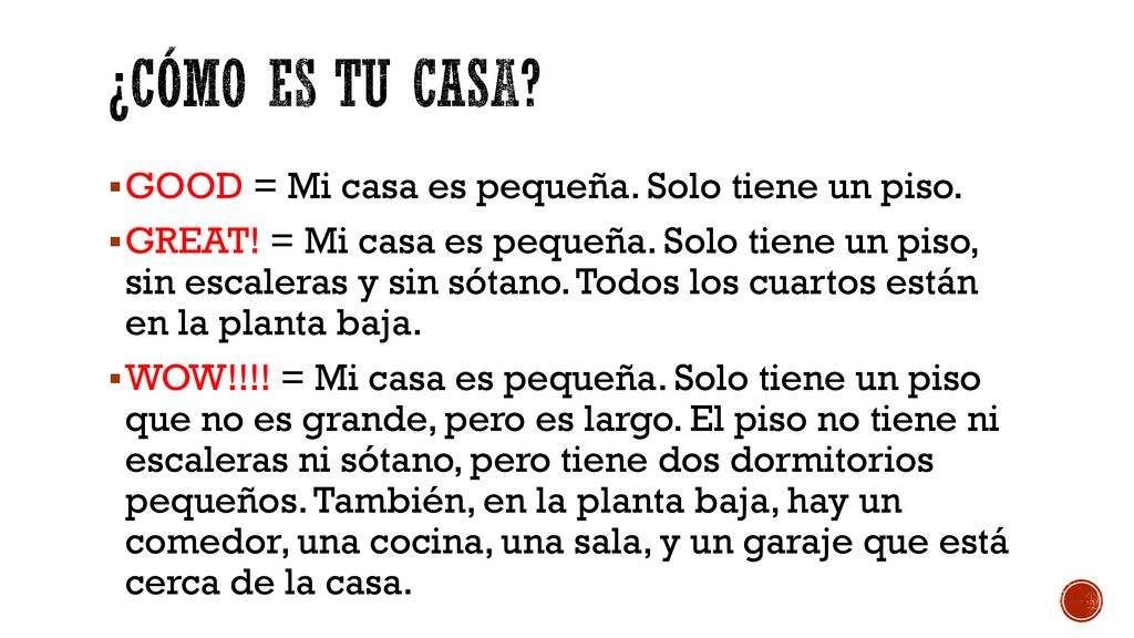 ¿Cómo es tu casa GOOD = Mi casa es pequeña. Solo tiene un piso.