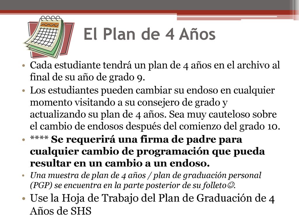 El Plan de 4 Años Cada estudiante tendrá un plan de 4 años en el archivo al final de su año de grado 9.